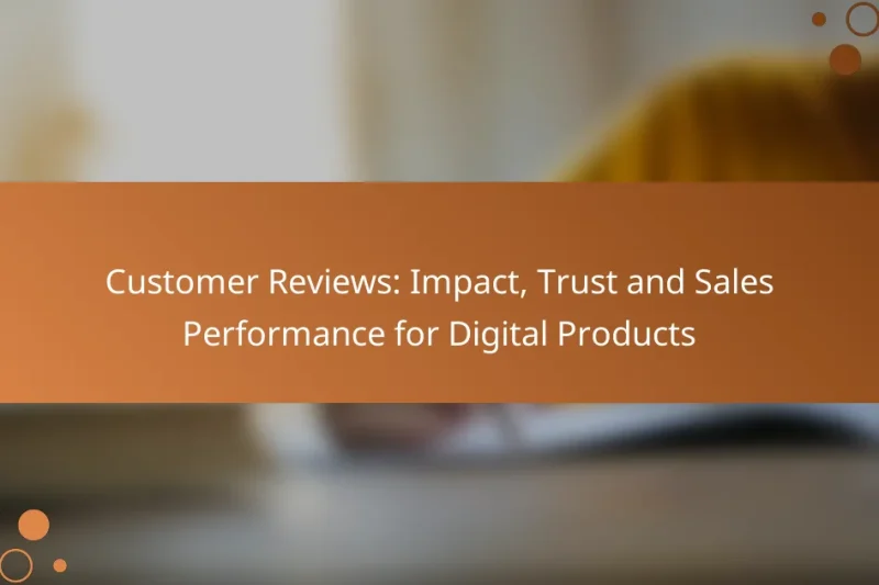 Customer Reviews: Impact, Trust and Sales Performance for Digital Products