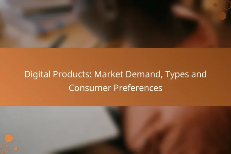 Digital Products: Market Demand, Types and Consumer Preferences