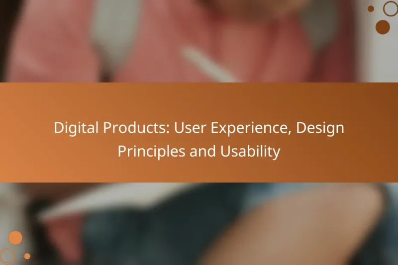 Digital Products: User Experience, Design Principles and Usability