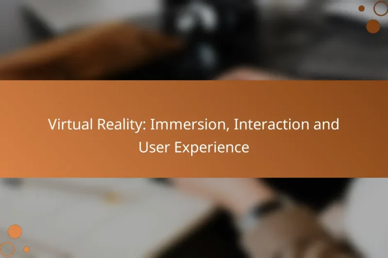Virtual Reality: Immersion, Interaction and User Experience