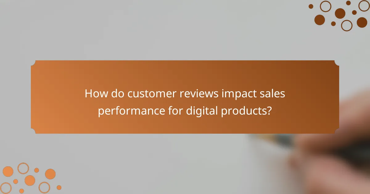 How do customer reviews impact sales performance for digital products?