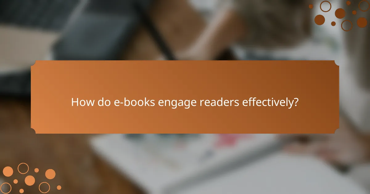 How do e-books engage readers effectively?