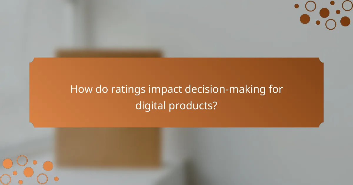 How do ratings impact decision-making for digital products?