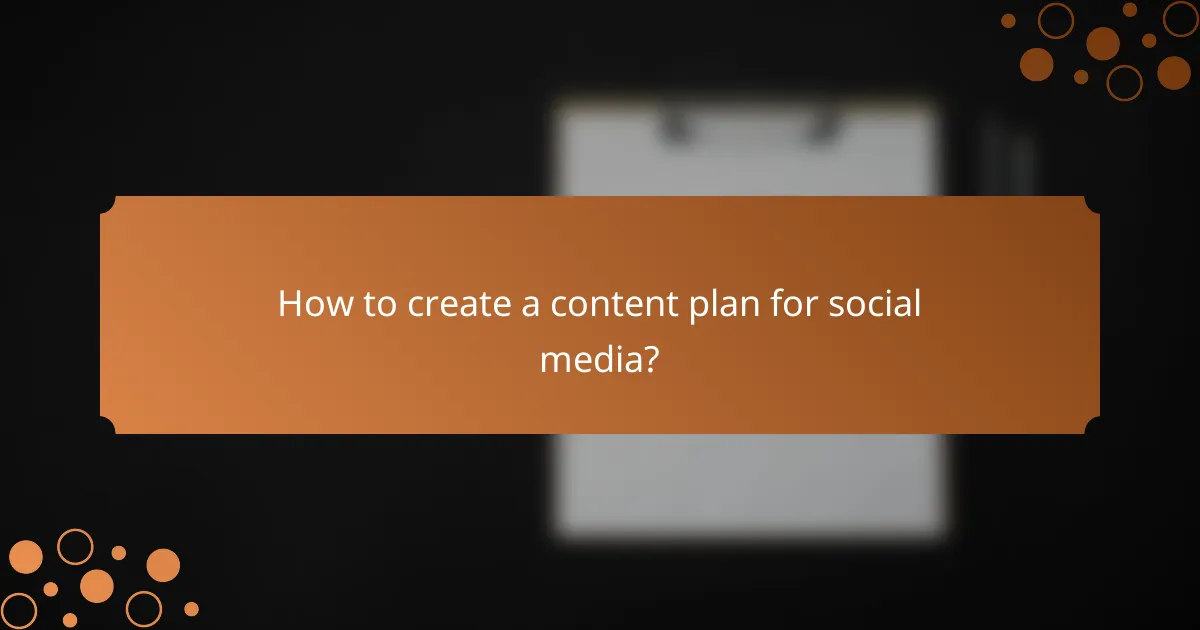 How to create a content plan for social media?