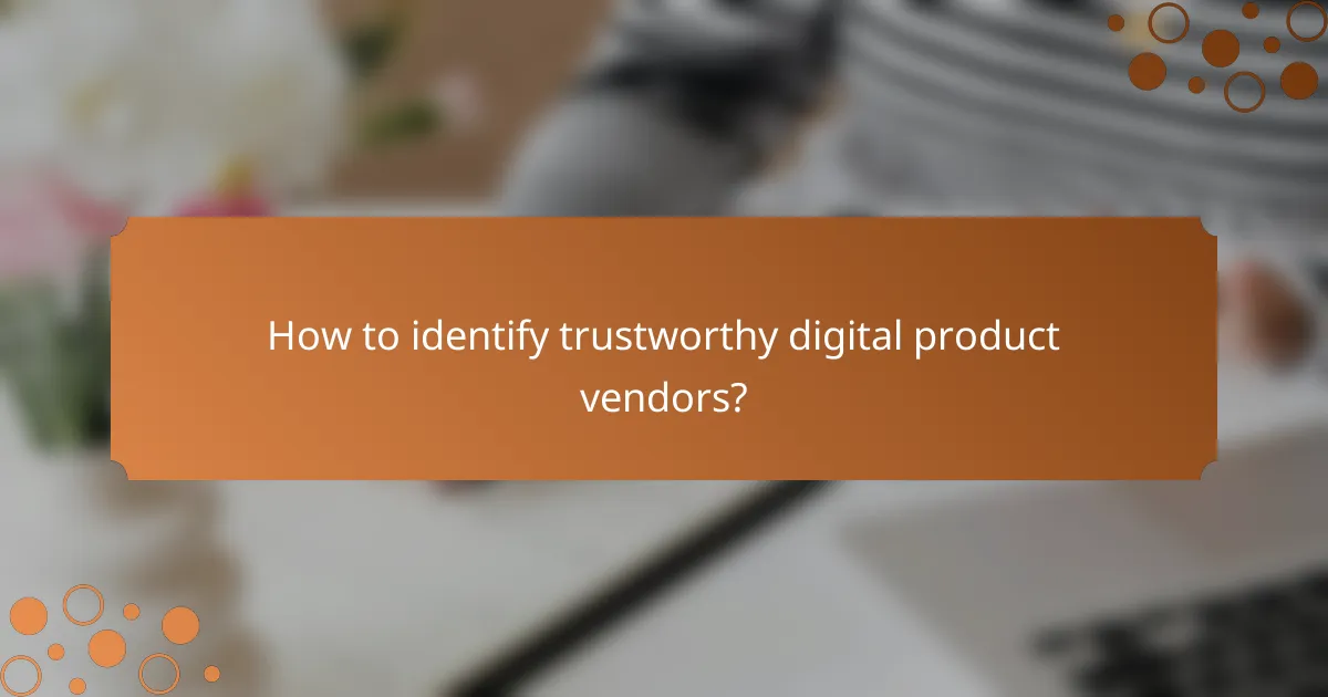 How to identify trustworthy digital product vendors?