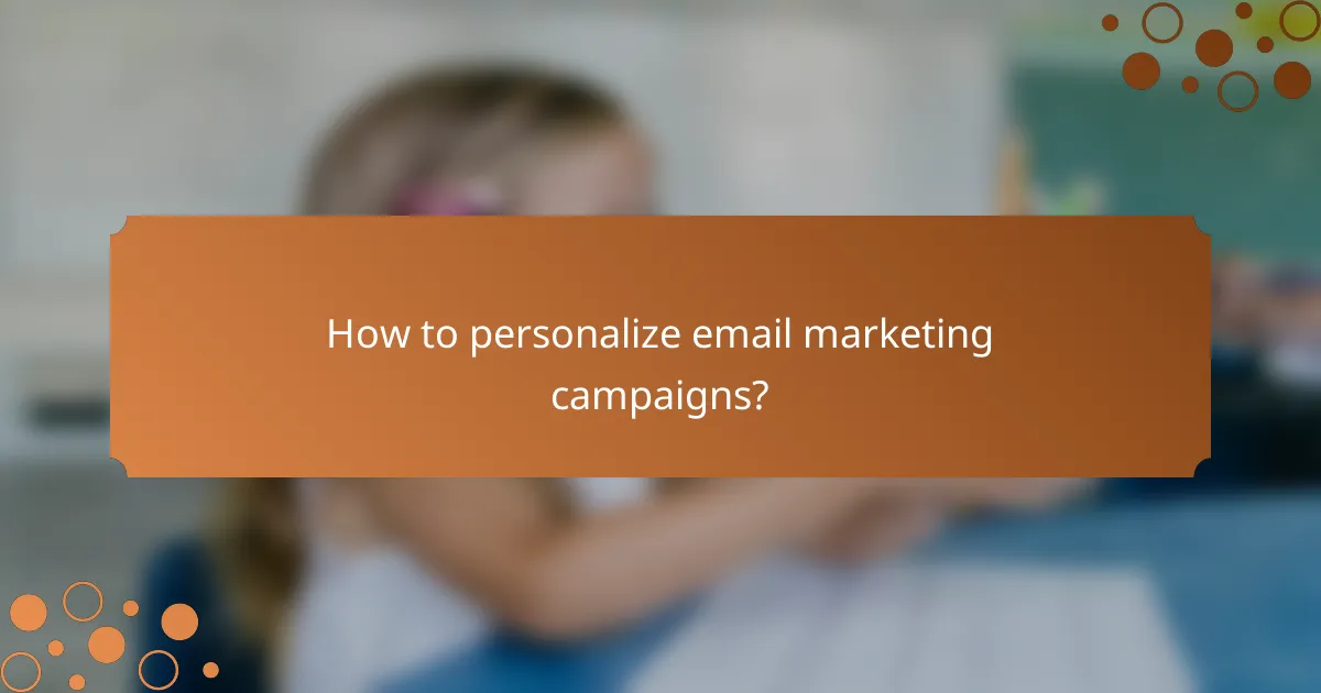 How to personalize email marketing campaigns?