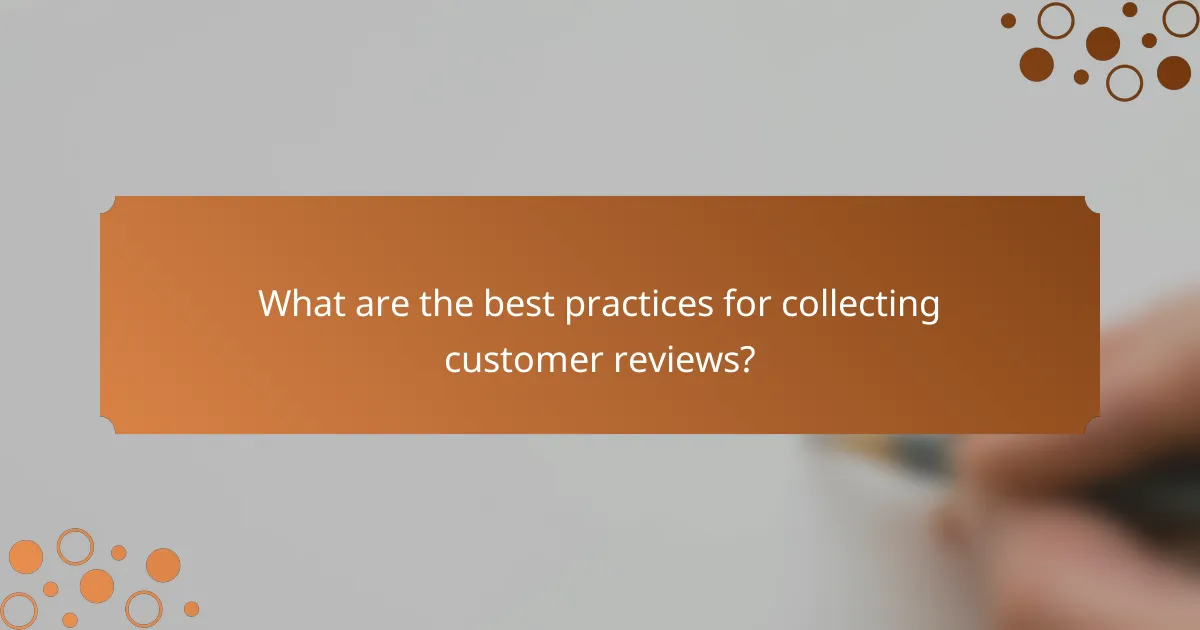 What are the best practices for collecting customer reviews?
