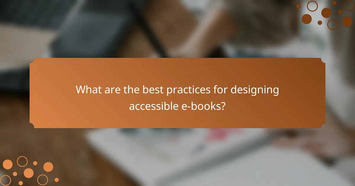 What are the best practices for designing accessible e-books?