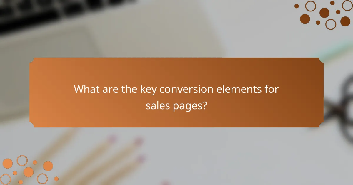 What are the key conversion elements for sales pages?