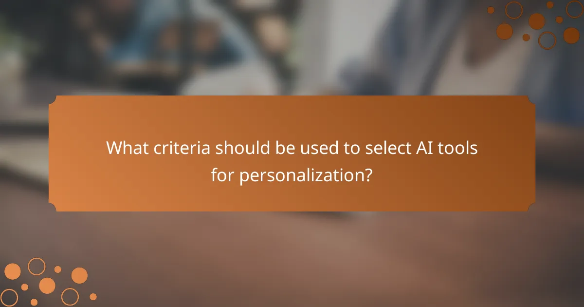 What criteria should be used to select AI tools for personalization?