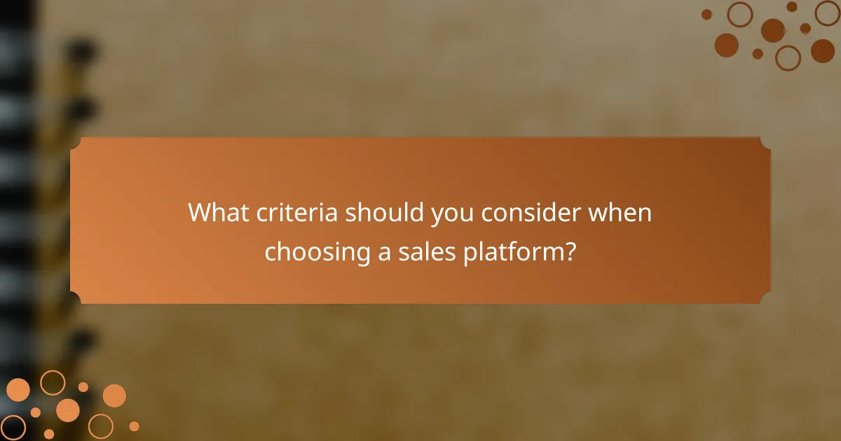 What criteria should you consider when choosing a sales platform?