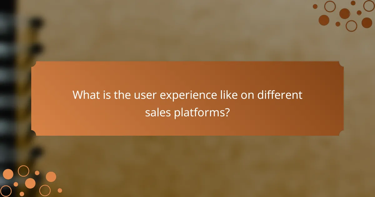 What is the user experience like on different sales platforms?