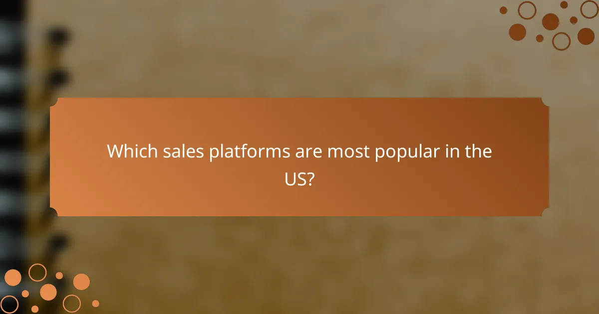Which sales platforms are most popular in the US?
